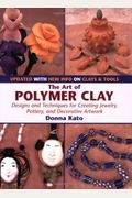 The Art Of Polymer Clay: Designs And Techniqu