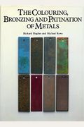 The Colouring, Bronzing, And Patination Of Metals: A Manual For The Fine Metalworker And Sculptor: Cast Bronze, Cast Brass, Copper And Copper-Plate, G