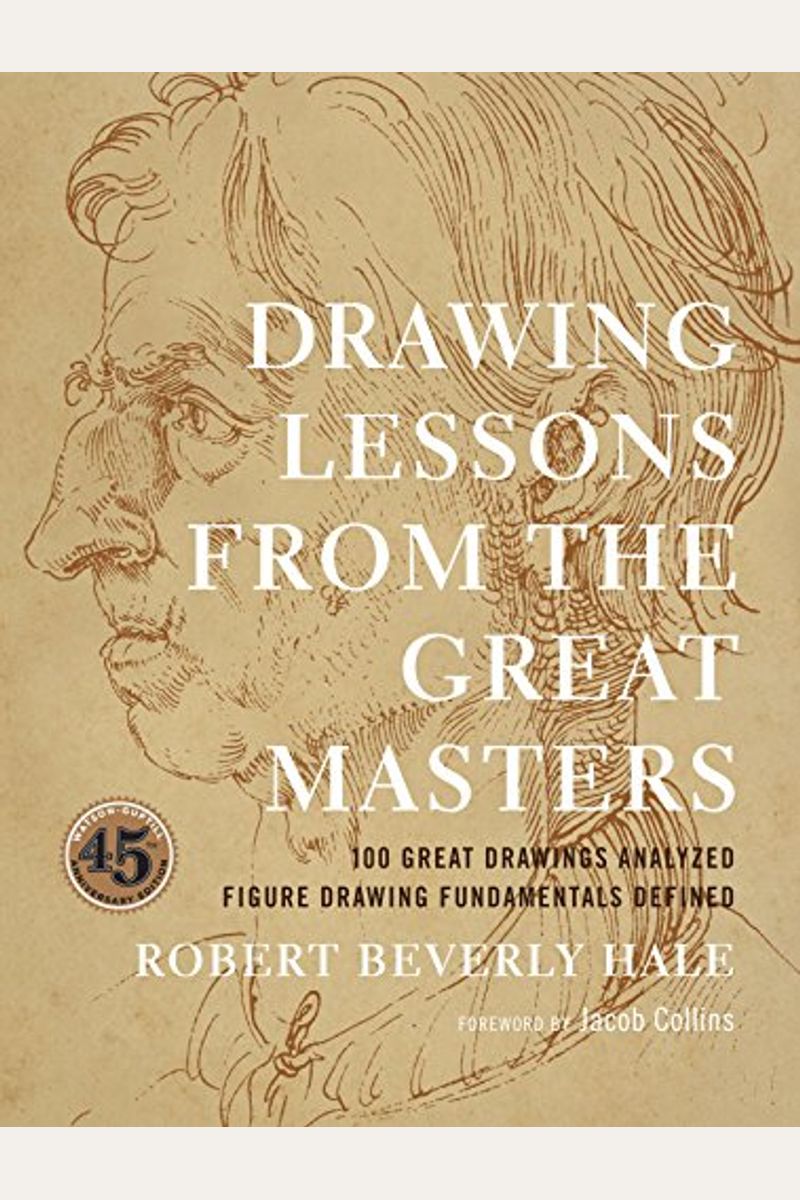 Drawing Lessons From The Great Masters: 45th Anniversary Edition
