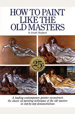 How To Paint Like The Old Masters: Watson-Guptill 25th Anniversary Edition How To Paint Like The Old Masters: Watson-Guptill 25th Anniversary Edition