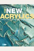The New Acrylics: Complete Guide To The New Generation Of Acrylic Paints