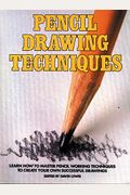 Pencil Drawing Techniques: Learn How To Maste