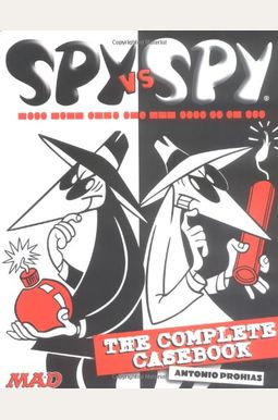 Spy Vs. Spy: The Complete Casebook Spy Vs. Spy: The Complete Casebook