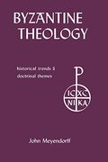 Byzantine Theology: Historical Trends And Doctrinal Themes