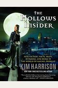 The Hollows Insider: New Fiction, Facts, Maps, Murders, And More In The World Of Rachel Morgan