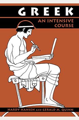 Greek: An Intensive Course, 2nd Revised Edition Greek: An Intensive Course, 2nd Revised Edition