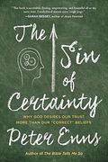 The Sin Of Certainty: Why God Desires Our Trust More Than Our Correct Beliefs