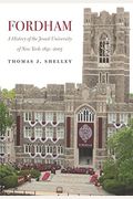 Fordham, A History Of The Jesuit University Of New York: 1841-2003