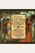 The Kitchen Knight: A Tale Of King Arthur