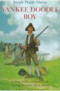 Yankee Doodle Boy: A Young Soldier's Adventures In The American Revolution