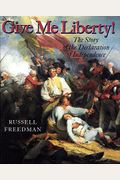 Give Me Liberty!: The Story Of The Declaration Of Independence