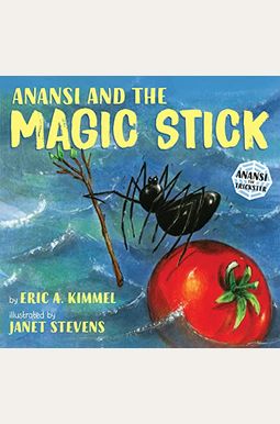 Anansi And The Magic Stick Anansi And The Magic Stick