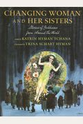 Changing Woman And Her Sisters: Stories Of Goddesses From Around The World