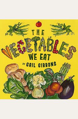 The Vegetables We Eat The Vegetables We Eat