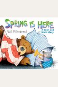 Spring Is Here: A Bear And Mole Story