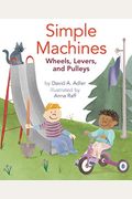Simple Machines: Wheels, Levers, And Pulleys