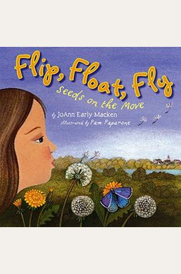 Flip, Float, Fly: Seeds On The Move Flip, Float, Fly: Seeds On The Move