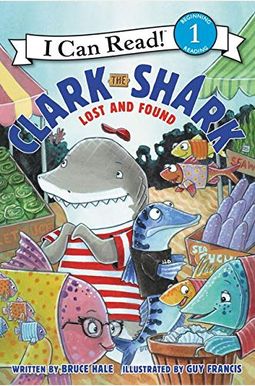 Clark The Shark: Lost And Found (I Can Read Level 1) Clark The Shark: Lost And Found (I Can Read Level 1)