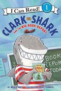 Clark The Shark And The Big Book Report (I Can Read Level 1)