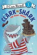 Clark The Shark: Too Many Treats (I Can Read Level 1)