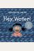 Hey, Water!