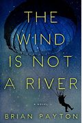 The Wind Is Not A River