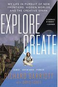 Explore/Create: My Life In Pursuit Of New Frontiers, Hidden Worlds, And The Creative Spark