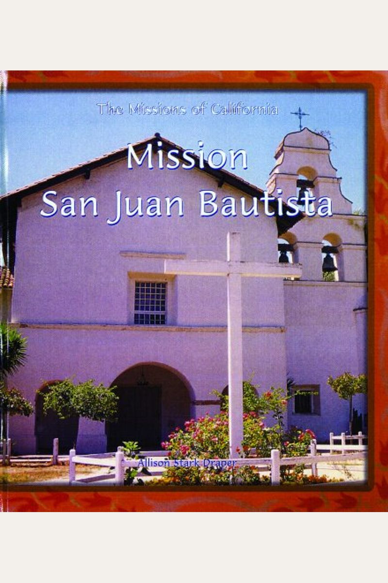 Buy Mission San Juan Bautista Book By: Allison Stark Draper