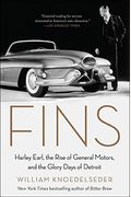Fins: Harley Earl, The Rise Of General Motors, And The Glory Days Of Detroit