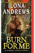 Burn For Me: A Hidden Legacy Novel: Library Edition