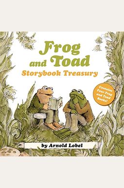 Frog And Toad Storybook Treasury: 4 Complete Stories In 1 Volume! Frog And Toad Storybook Treasury: 4 Complete Stories In 1 Volume!