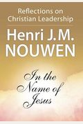 In the Name of Jesus: Reflections on Christian Leadership