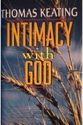 Intimacy With God: An Introduction To Centering Prayer
