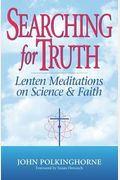 Searching For Truth: Lenten Meditations On Science & Faith
