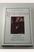 Lectio Divina: Renewing The Ancient Practice Of Praying The Scriptures