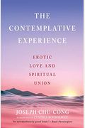 The Contemplative Experience: Erotic Love And Spiritual Union