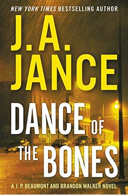 Dance Of The Bones: A J. P. Beaumont And Brandon Walker Novel Dance Of The Bones: A J. P. Beaumont And Brandon Walker Novel