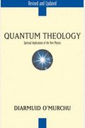 Quantum Theology: Spiritual Implications Of The New Physics