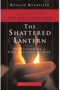 The Shattered Lantern: Rediscovering A Felt Presence Of God
