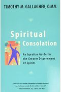 Spiritual Consolation: An Ignatian Guide For Greater Discernment Of Spirits