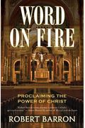Word On Fire: Proclaiming The Power Of Christ