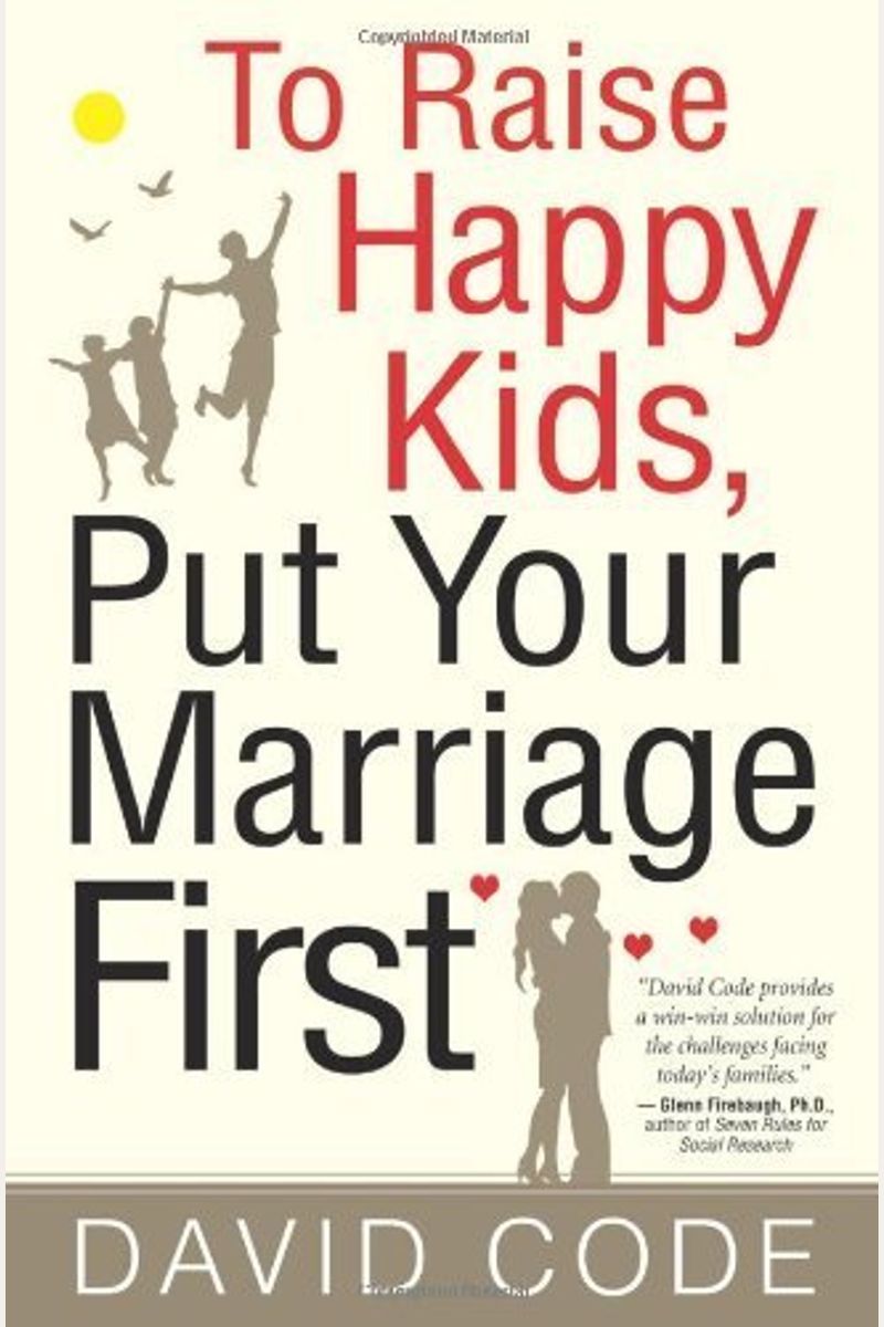 To Raise Happy Kids, Put Your Marriage First