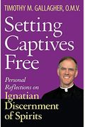 Setting Captives Free: Personal Reflections On Ignatian Discernment Of Spirits