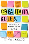 Creativity Rules: Getting Ideas Out Of Your Head And Into The World