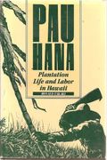 Pau Hana: Plantation Life and Labor in Hawaii 1835-1920