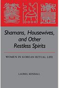 Shamans, Housewives, and Other Restless Spirits: Women in Korean Ritual Life