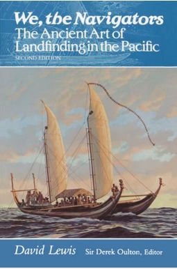 We, The Navigators: The Ancient Art Of Landfinding In The Pacific We, The Navigators: The Ancient Art Of Landfinding In The Pacific