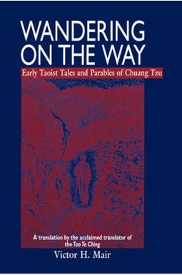 Wandering On The Way: Early Taoist Tales And Parables Of Chuang Tzu Wandering On The Way: Early Taoist Tales And Parables Of Chuang Tzu