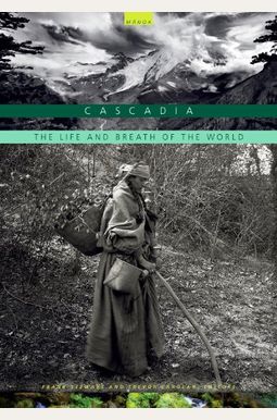 Cascadia: The Life And Breath Of The World Cascadia: The Life And Breath Of The World