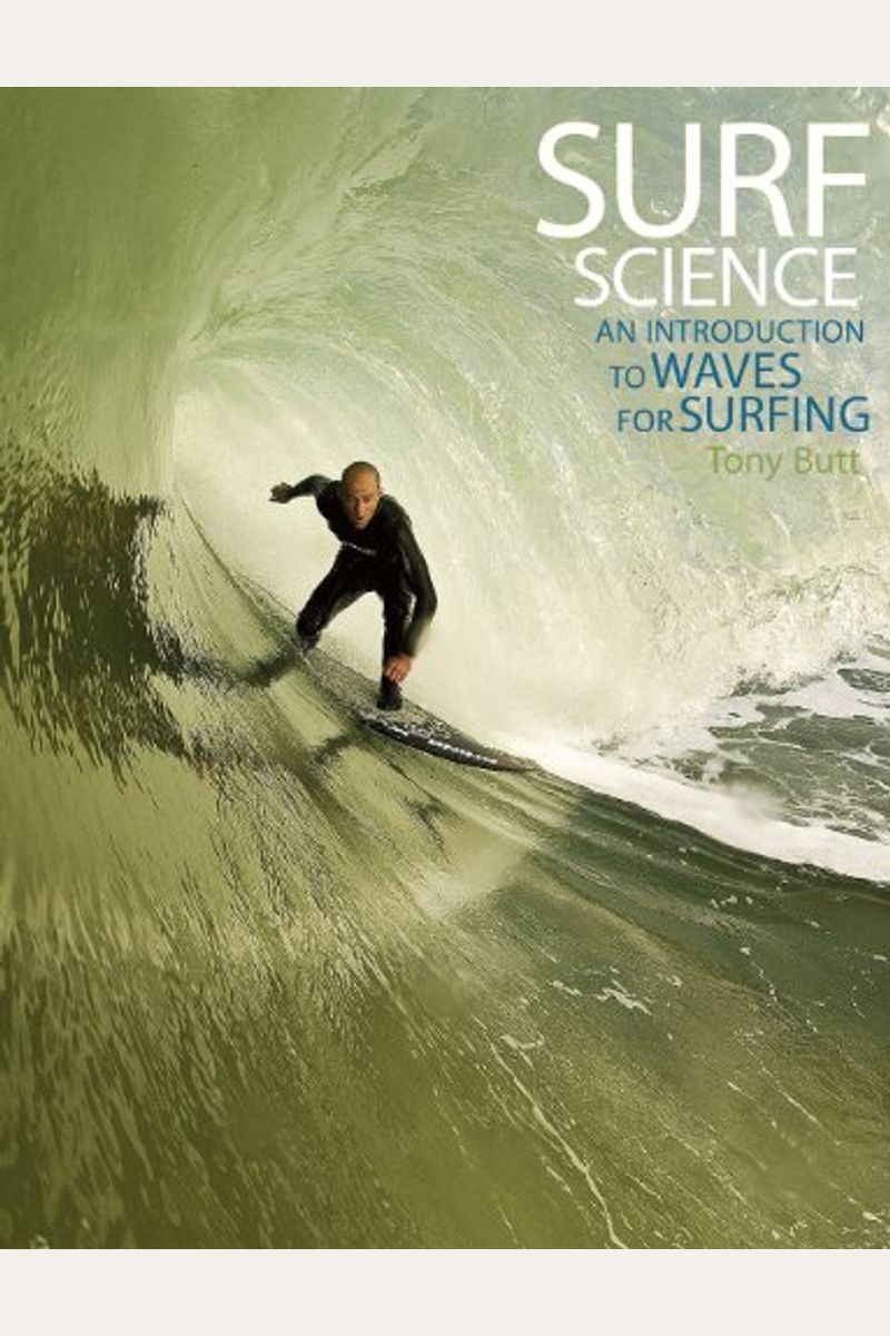 Buy Surf Science An Introduction To Waves For Surfing Book By Tony Butt
